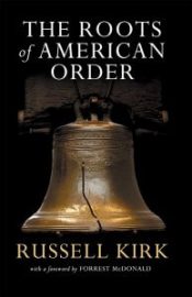 Roots of American Order by Russell Kirk